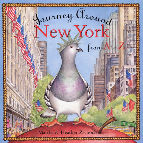 Journey Around New York From A to Z By Martha & Heather Zschock